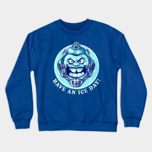 Have an Ice Day Crewneck Sweatshirt